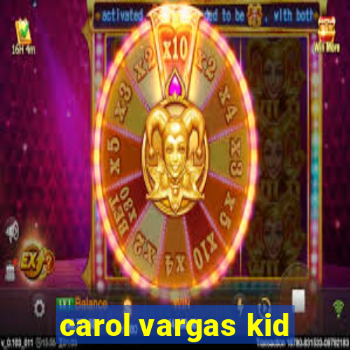 carol vargas kid